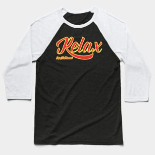 Relax Enjoy The Moment Baseball T-Shirt